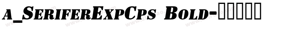 a_SeriferExpCps Bold字体转换